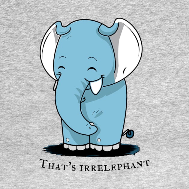 That's Irrelephant by Oh My Pun